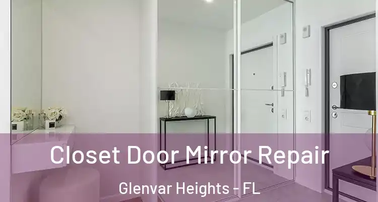 Closet Door Mirror Repair Glenvar Heights - FL