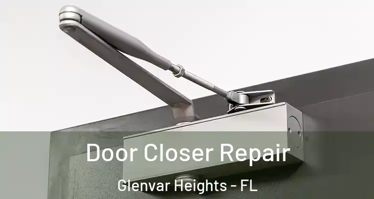 Door Closer Repair Glenvar Heights - FL