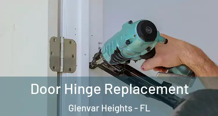 Door Hinge Replacement Glenvar Heights - FL