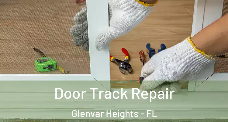 Door Track Repair Glenvar Heights - FL