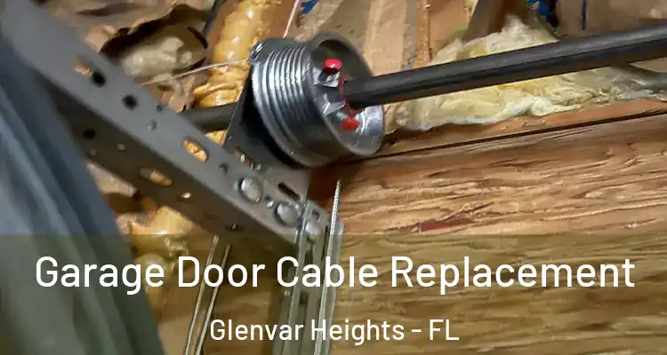 Garage Door Cable Replacement Glenvar Heights - FL