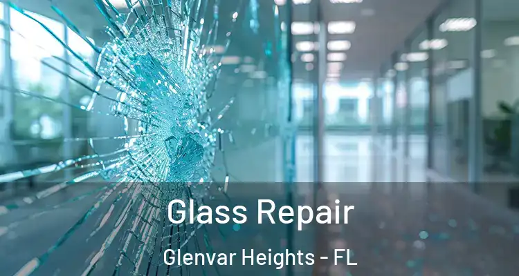 Glass Repair Glenvar Heights - FL