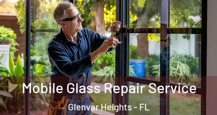 Mobile Glass Repair Service Glenvar Heights - FL