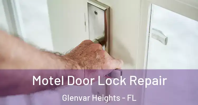 Motel Door Lock Repair Glenvar Heights - FL