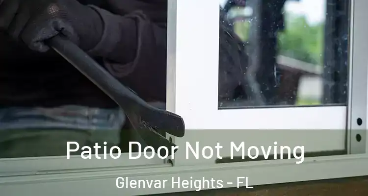 Patio Door Not Moving Glenvar Heights - FL