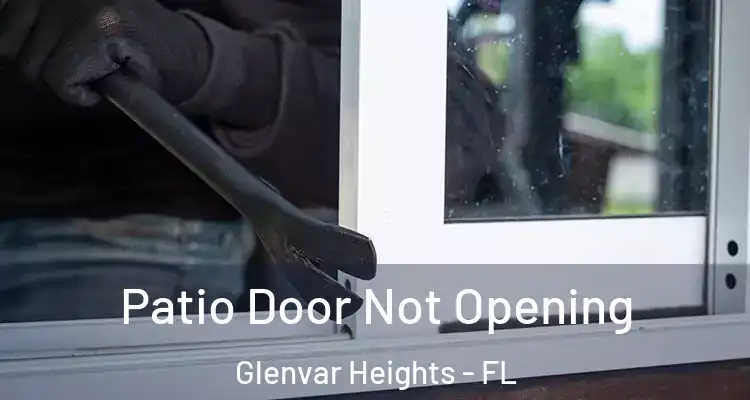 Patio Door Not Opening Glenvar Heights - FL