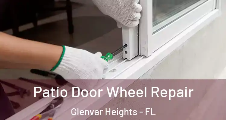 Patio Door Wheel Repair Glenvar Heights - FL
