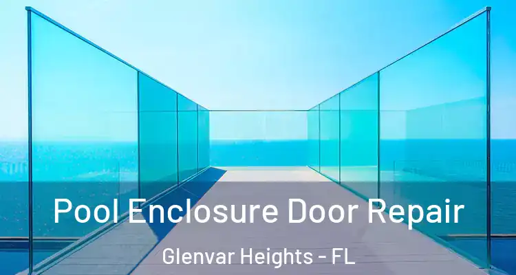 Pool Enclosure Door Repair Glenvar Heights - FL