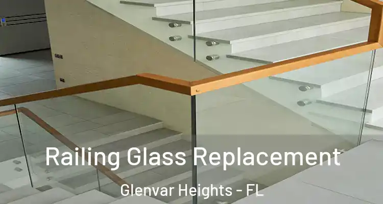 Railing Glass Replacement Glenvar Heights - FL