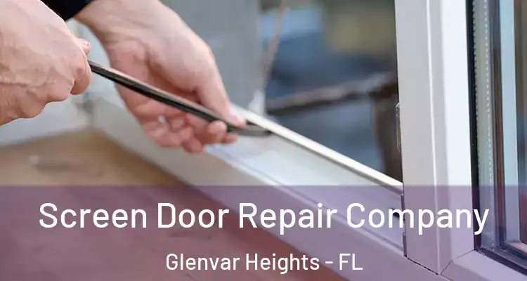 Screen Door Repair Company Glenvar Heights - FL