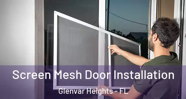 Screen Mesh Door Installation Glenvar Heights - FL