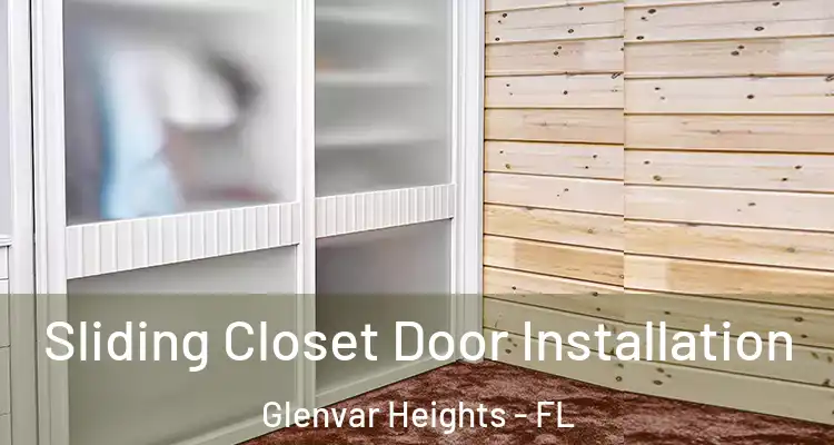 Sliding Closet Door Installation Glenvar Heights - FL