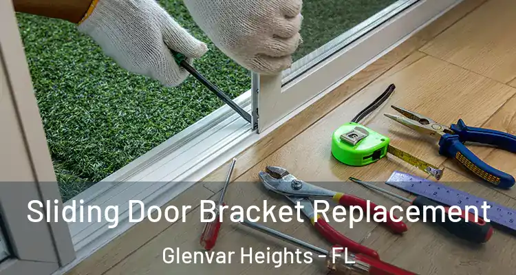 Sliding Door Bracket Replacement Glenvar Heights - FL