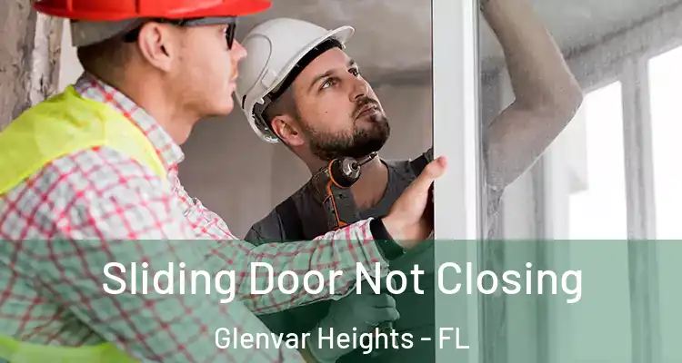 Sliding Door Not Closing Glenvar Heights - FL