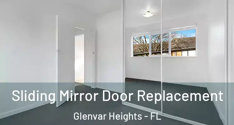 Sliding Mirror Door Replacement Glenvar Heights - FL