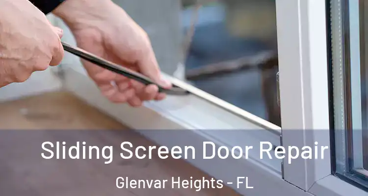 Sliding Screen Door Repair Glenvar Heights - FL