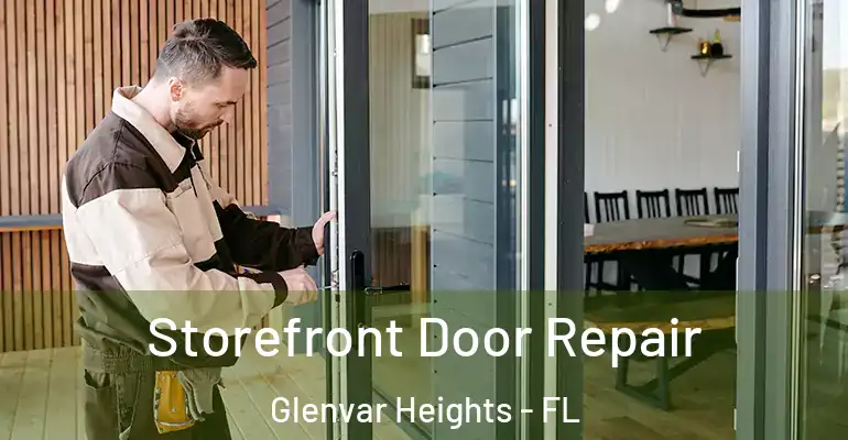 Storefront Door Repair Glenvar Heights - FL