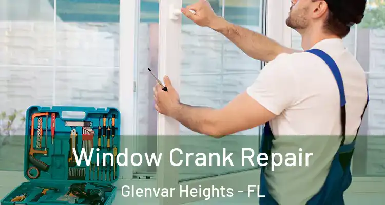 Window Crank Repair Glenvar Heights - FL