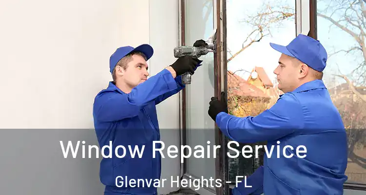 Window Repair Service Glenvar Heights - FL