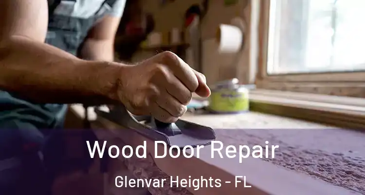 Wood Door Repair Glenvar Heights - FL